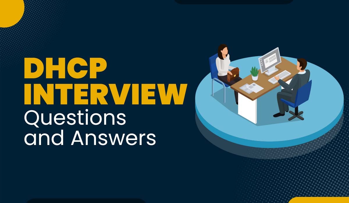 Top 25 DHCP Interview Questions and Answers (2025)