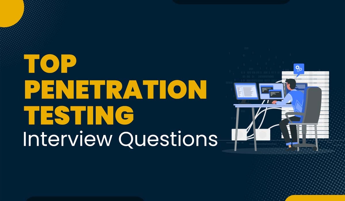 Top 20 Penetration Testing Interview Questions and Answers