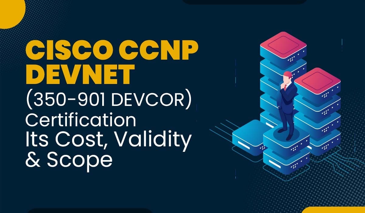 Cisco CCNP DevNet Certification | Its Cost, Validity, and Scope
