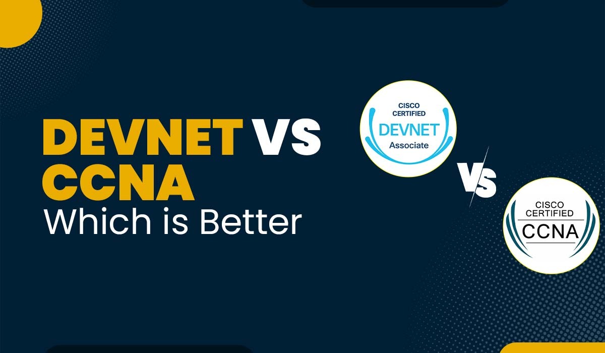 DevNet vs CCNA: What’s better for you in 2025?