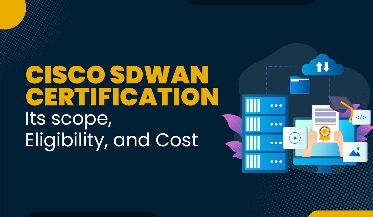 Cisco SD-WAN Certification, Its Scope, and Cost in 2025