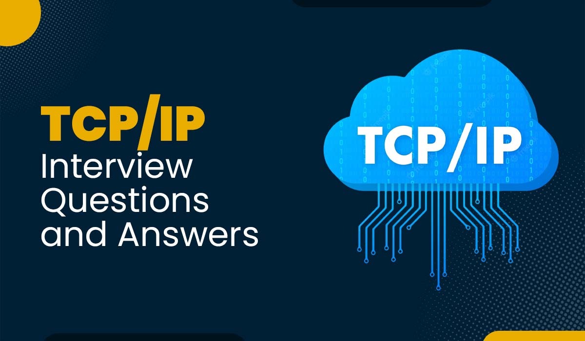 Top TCP/IP Interview Questions and Answers (2025)