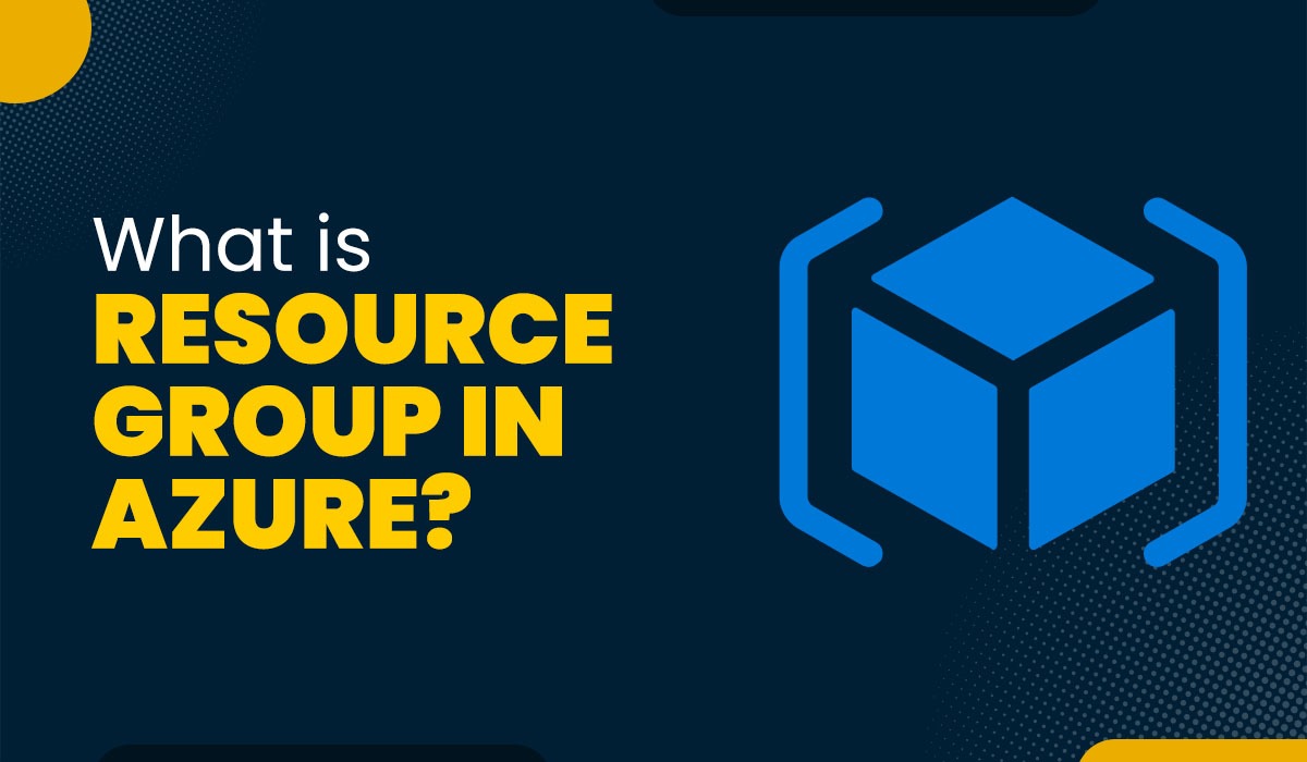What is Resource Group in Azure and How to Use it?