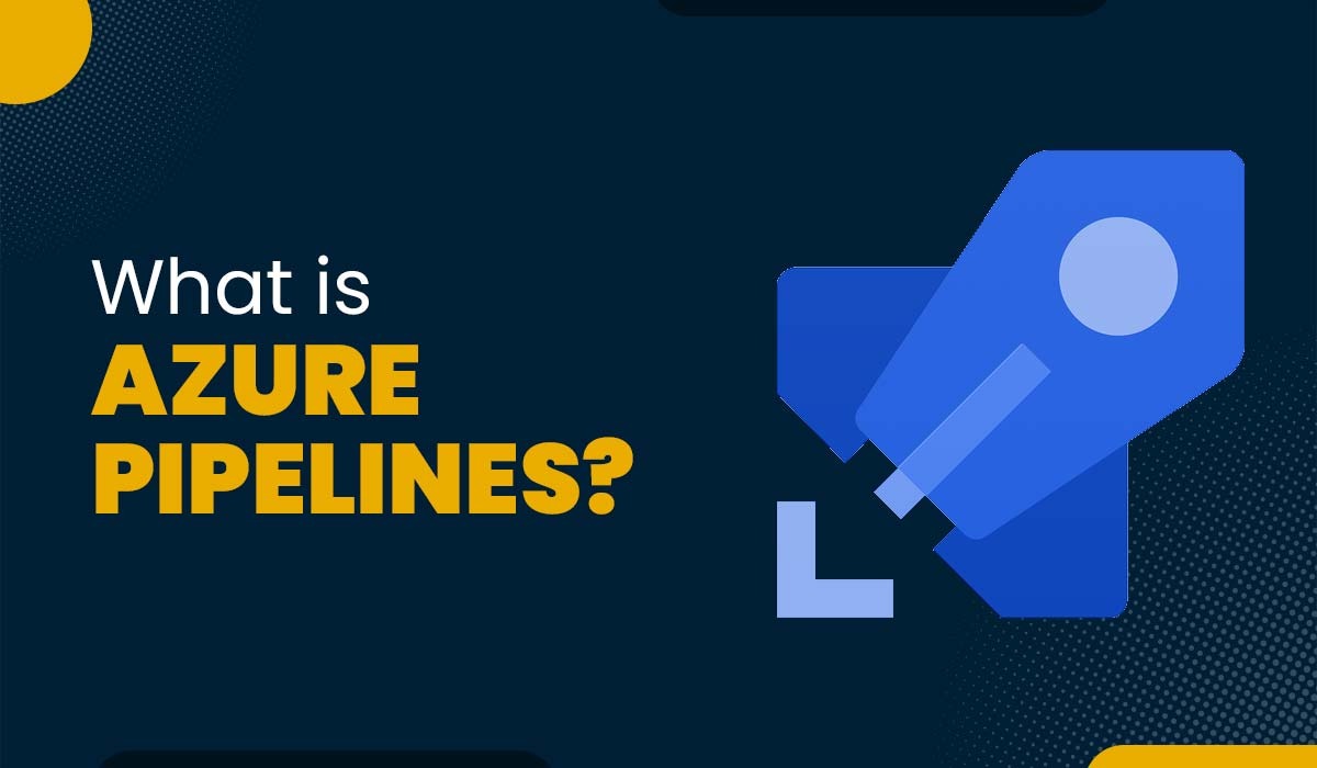 What is Azure Pipelines and How to create one?