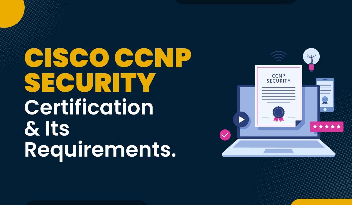 A blog featured image for a blog with title - Cisco CCNP Security Certification and its requirements