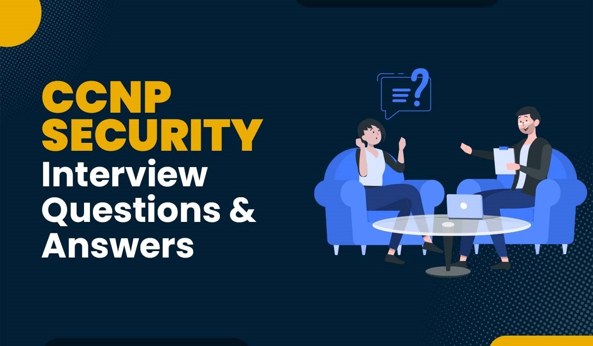 Top 20 CCNP Security Interview Questions and Answers (2025)