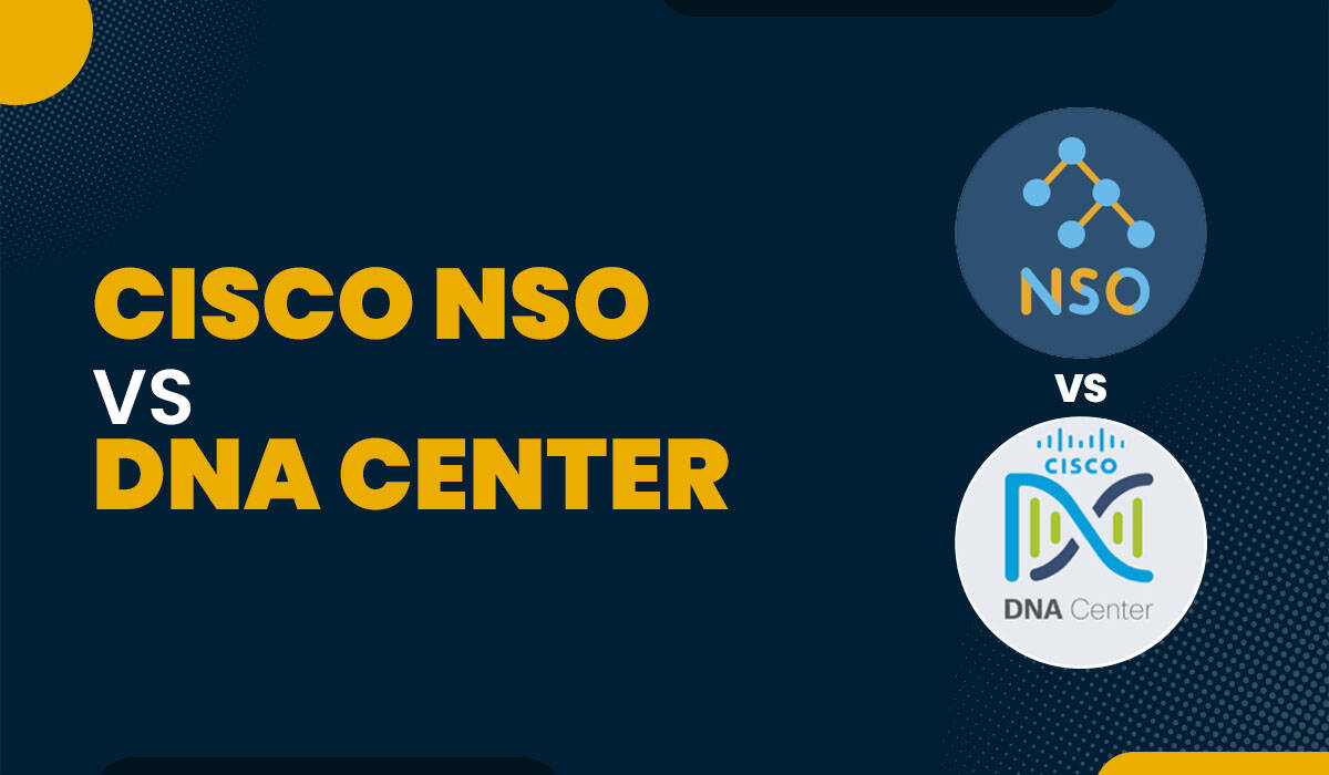 Cisco NSO vs DNA Center – What’s the difference?