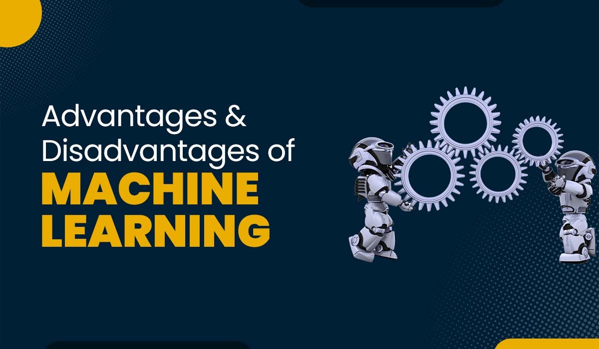 Advantages and Disadvantages of Machine Learning (ML)