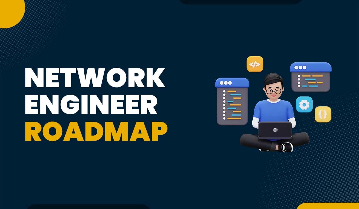 A Complete Network Engineer Roadmap for 2025