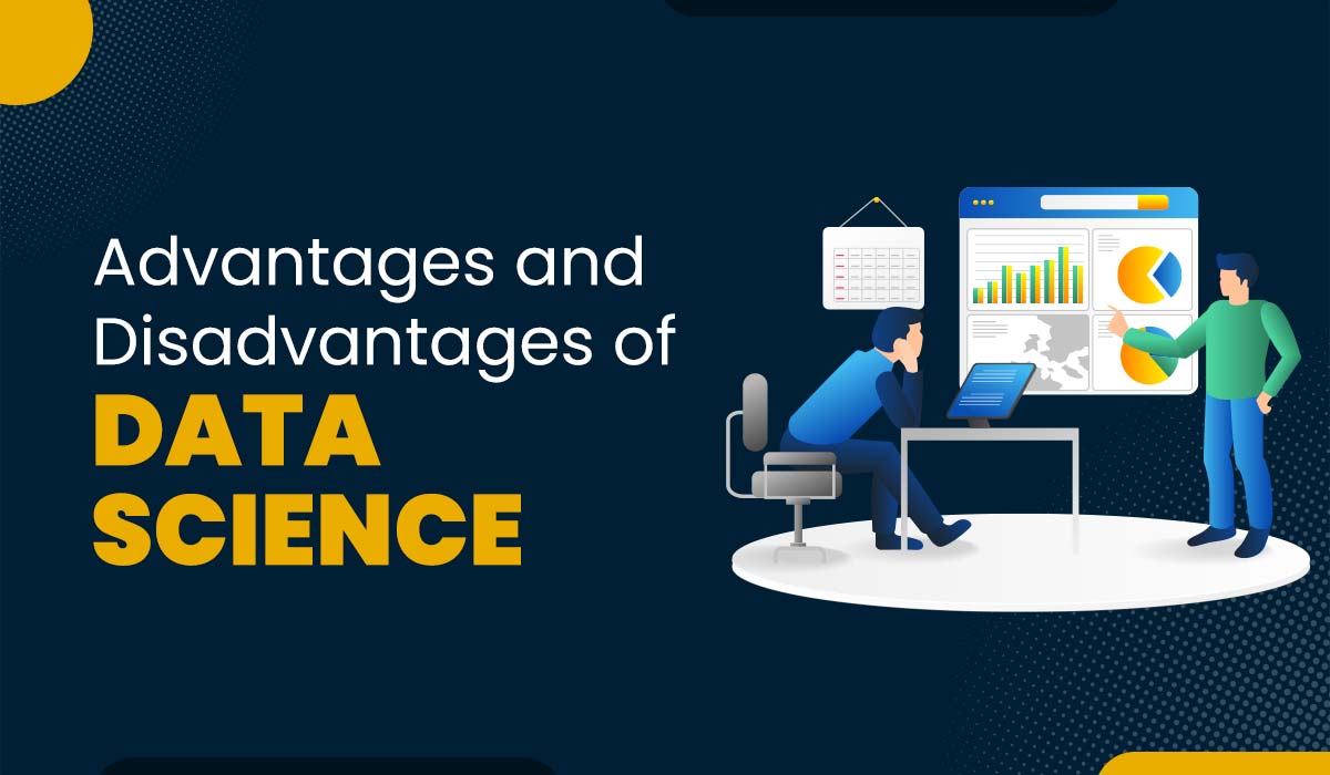 Top Advantages and Disadvantages of Data Science (2025)