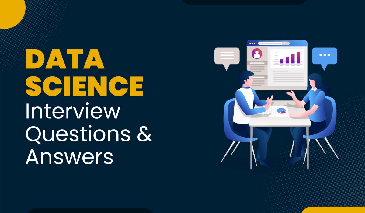 Top 30 Data Science Interview Questions and Answers (2025)