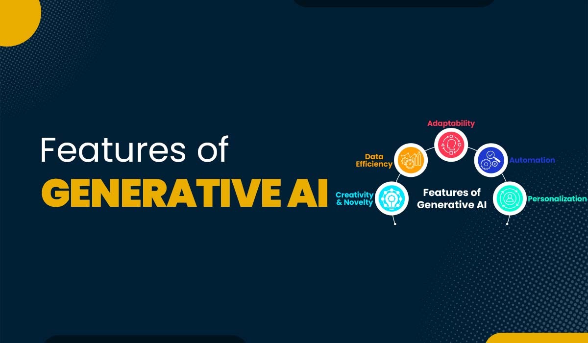 Top 5 Key Features of Generative AI